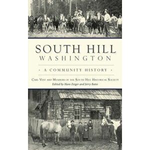 South Hill, Washington: A Community History, Hardcover - Carl Vest imagine