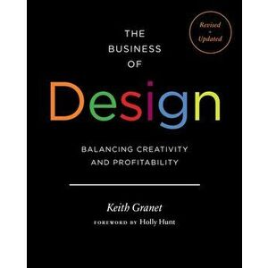 The Business of Design: Balancing Creativity and Profitability, Hardcover - Keith Granet imagine