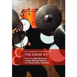 The Cambridge Companion to the Drum Kit, Paperback - Matt Brennan imagine