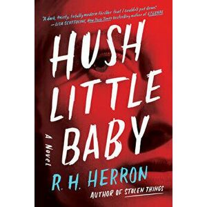 Hush Little Baby, Hardcover - R. H. Herron imagine