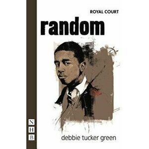 Random, Paperback - Debbie Tucker Green imagine