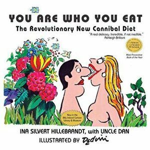 You Are Who You Eat, The Revolutionary New Cannibal Diet, Paperback - Ina Silvert Hillebrandt imagine