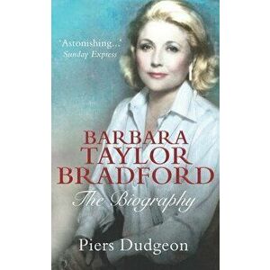 Barbara Taylor Bradford: The Biography, Paperback - Piers Dudgeon imagine