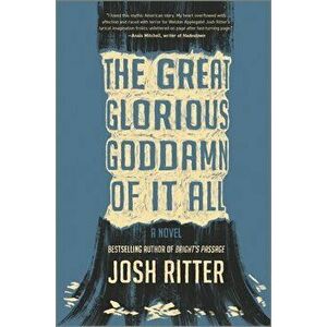 The Great Glorious Goddamn of It All, Hardcover - Josh Ritter imagine