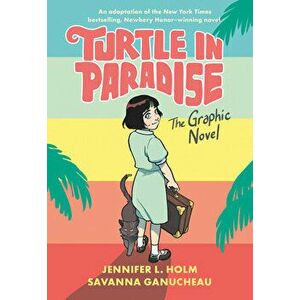 Turtle in Paradise: The Graphic Novel, Paperback - Jennifer L. Holm imagine