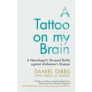 A Tattoo on My Brain: A Neurologist's Personal Battle Against Alzheimer's Disease, Hardcover - Daniel Gibbs imagine