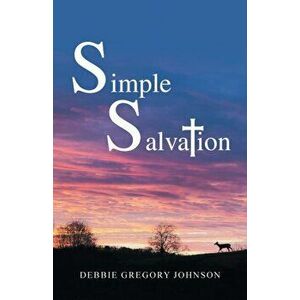 Simple Salvation, Paperback - Debbie Gregory Johnson imagine