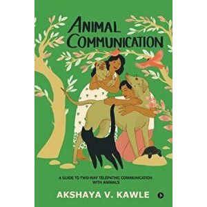 Animal Communication: A Guide to Two-Way Telepathic Communication with Animals, Paperback - *** imagine
