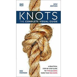 Knots: The Complete Visual Guide, Paperback - *** imagine