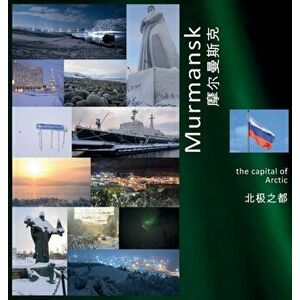 Murmansk: The Capital of Arctic: A Photo Travel Experience, Hardcover - Andrey Vlasov imagine