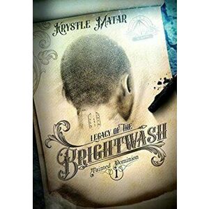 Legacy of the Brightwash, Hardcover - Krystle Matar imagine