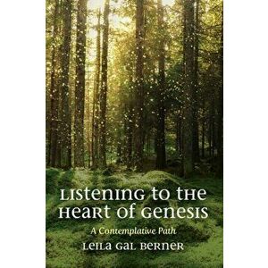 Listening to the Heart of Genesis, Paperback - Leila Gal Berner imagine