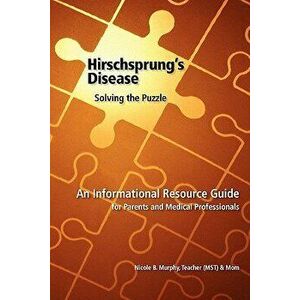 Hirschsprung's Disease - Solving the Puzzle, Paperback - Nicole B. Murphy imagine