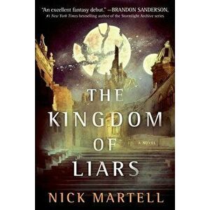 The Kingdom of Liars, Volume 1, Paperback - Nick Martell imagine