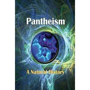 Pantheism: A Natural History, Paperback - David Christopher Lane imagine