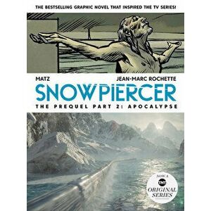 Snowpiercer: Prequel Vol. 2: Apocalypse, Paperback - Alex Nolent imagine
