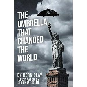 The Umbrella That Changed the World, Paperback - Bern Clay imagine