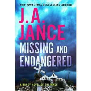 Missing and Endangered: A Brady Novel of Suspense, Paperback - J. A. Jance imagine