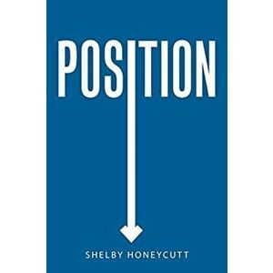 Position, Paperback - Shelby Honeycutt imagine