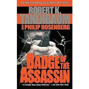 Badge of the Assassin, Paperback - Robert K. Tanenbaum imagine