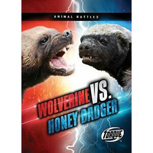 Wolverine vs. Honey Badger, Paperback - Kieran Downs imagine