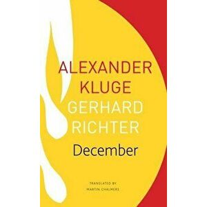 December: 39 Stories, 39 Pictures, Paperback - Alexander Kluge imagine