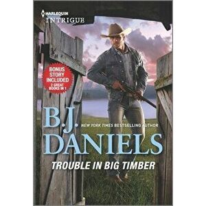 Trouble in Big Timber & Twelve-Gauge Guardian, Paperback - B. J. Daniels imagine