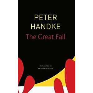 The Great Fall, Paperback - Peter Handke imagine