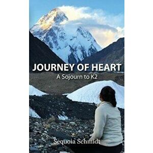 Journey of Heart, Paperback - Sequoia Schmidt imagine