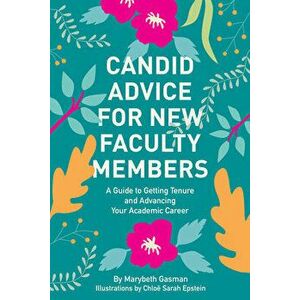 Candid Advice for New Faculty Members: A Guide to Getting Tenure and Advancing Your Academic Career, Paperback - Marybeth Gasman imagine