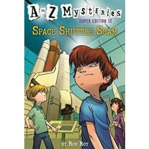 A to Z Mysteries Super Edition #12: Space Shuttle Scam, Paperback - Ron Roy imagine
