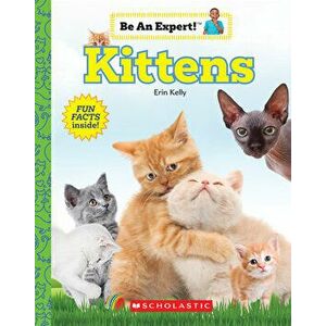 Kittens (Be an Expert!) (Paperback), Paperback - Erin Kelly imagine