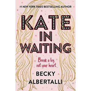 Kate in Waiting, Hardcover - Becky Albertalli imagine
