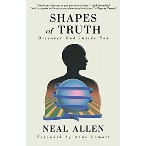 Shapes of Truth: Discover God Inside You, Paperback - Neal Allen imagine