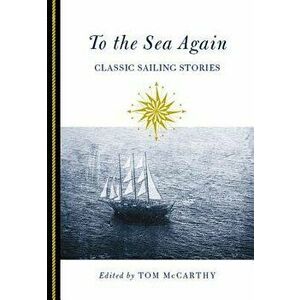 To the Sea Again: Classic Sailing Stories, Paperback - Tom McCarthy imagine