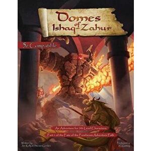 Fate of the Forebears, Part 1: Domes of Ishaq-Zahur (5E), Paperback - Jonathan Kelly imagine