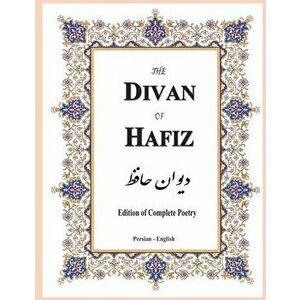 The Divan of Hafiz: Edition of Complete Poetry, Paperback - Henry Wilberforce Clarke imagine