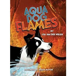 Aqua Dog Flames, Hardcover - Lisa Van Der Wielen imagine