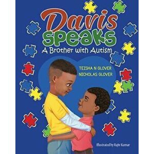 Davis Speaks: A Brother with Autism, Paperback - Teisha N. Glover imagine