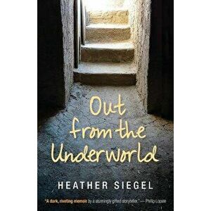 Out from the Underworld, Paperback - Heather Siegel imagine