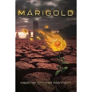 Marigold, Paperback - Heather Mitchell Manheim imagine
