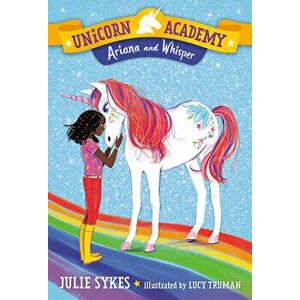 Unicorn Academy #8: Ariana and Whisper, Paperback - Julie Sykes imagine