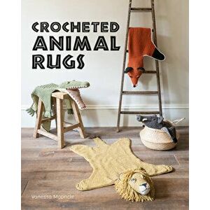 Crocheted Animal Rugs, Paperback - Vanessa Mooncie imagine
