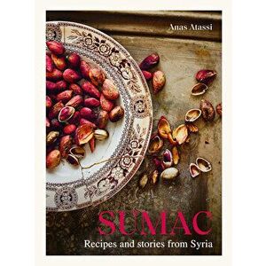 Sumac: Recipes and Stories from Syria, Hardcover - Anas Atassi imagine