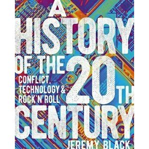A History of the 20th Century: Conflict, Technology & Rock'n'roll, Hardcover - Jeremy Black imagine