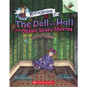 The Doll in the Hall and Other Scary Stories: An Acorn Book (Mister Shivers #3), 3, Paperback - Max Brallier imagine