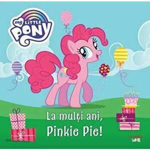 My little pony. La multi ani, Pinkie Pie! - *** imagine