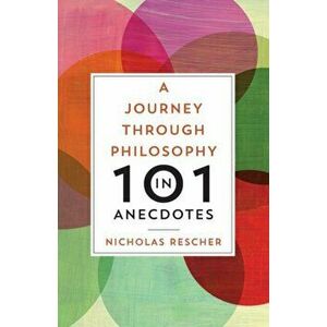A Journey through Philosophy in 101 Anecdotes, Paperback - Nicholas Rescher imagine