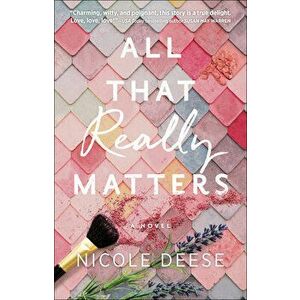 All That Really Matters, Paperback - Nicole Deese imagine