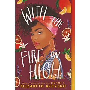 With the Fire on High, Paperback - Elizabeth Acevedo imagine
